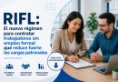 RIFL – El nuevo régimen para contratar trabajadores RIFL – El nuevo régimen para contratar trabajadores